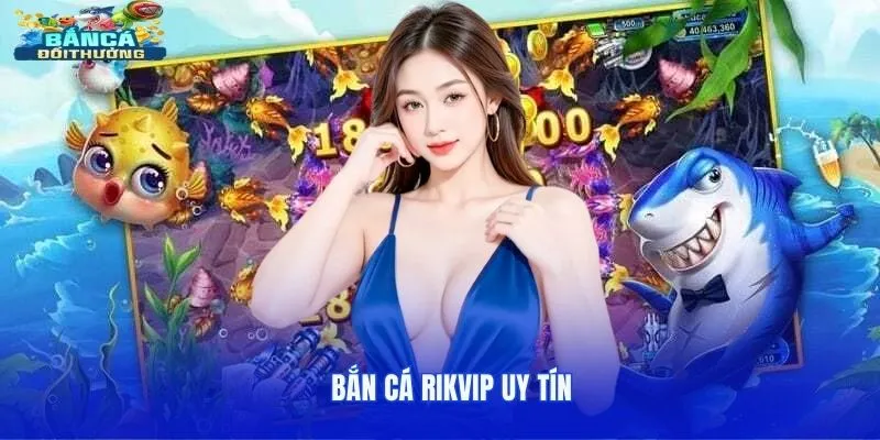 Bắn cá Rikvip