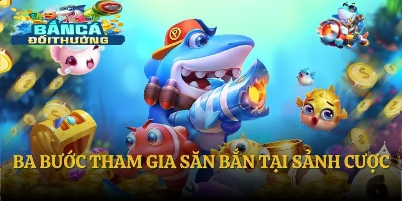 Ba bước tham gia săn bắn tại sảnh cược