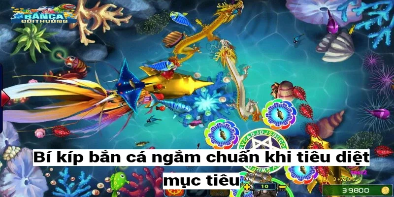 Bí kíp bắn cá ngắm chuẩn khi tiêu diệt mục tiêu
