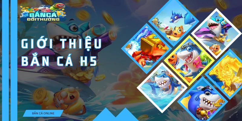Trò bắn cá H5 đang được yêu thích và nhiều tay súng tham gia